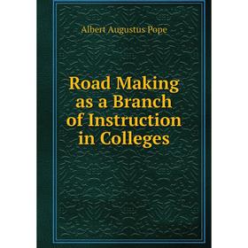 

Книга Road Making as a Branch of Instruction in Colleges
