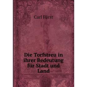 

Книга Die Torfstreu in ihrer Bedeutung für Stadt und Land