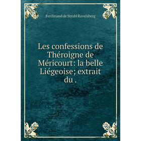 

Книга Les confessions de Théroigne de Méricourt: la belle Liégeoise; extrait du