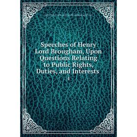 

Книга Speeches of Henry Lord Brougham, Upon Questions Relating to Public Rights, Duties, and Interests .4
