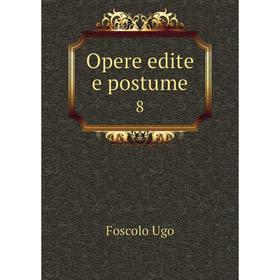

Книга Opere edite e postume 8
