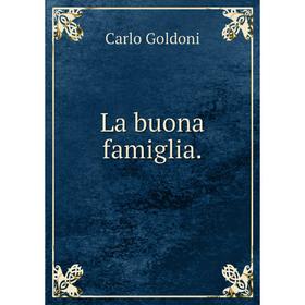 

Книга La buona famiglia.