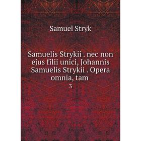 

Книга Samuelis Strykii . nec non ejus filii unici, Johannis Samuelis Strykii . Opera omnia, tam .3