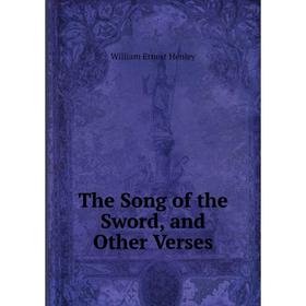 

Книга The Song of the Sword, and Other Verses