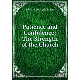 

Книга Patience and Confidence: The Strength of the Church
