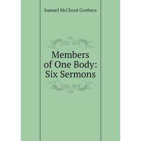 

Книга Members of One Body: Six Sermons