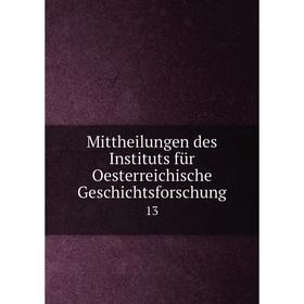 

Книга Mittheilungen des Instituts für Oesterreichische Geschichtsforschung 13