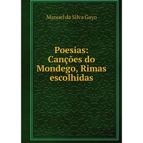 

Книга Poesias: Canções do Mondego, Rimas escolhidas