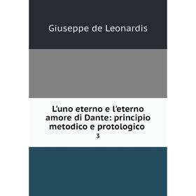 

Книга L'uno eterno e l'eterno amore di Dante: principio metodico e protologico3