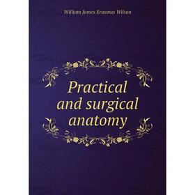

Книга Practical and surgical anatomy