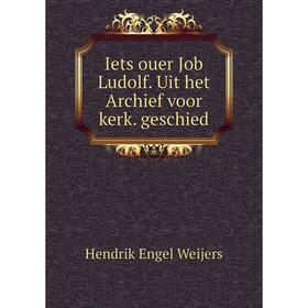 

Книга Iets ouer Job Ludolf. Uit het Archief voor kerk. geschied