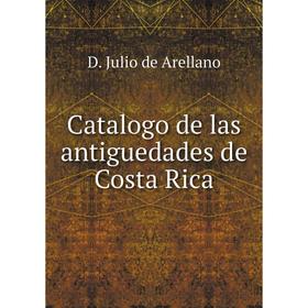 

Книга Catalogo de las antiguedades de Costa Rica