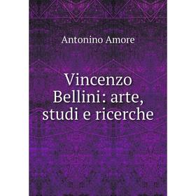 

Книга Vincenzo Bellini: arte, studi e ricerche