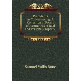 

Книга Precedents in Conveyancing: A Collection of Forms of Assurances of Real and Personal Property .2