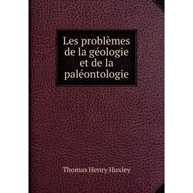 

Книга Les problèmes de la géologie et de la paléontologie