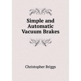 

Книга Simple and Automatic Vacuum Brakes