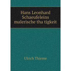 

Книга Hans Leonhard Schaeufeleins malerische thätigkeit