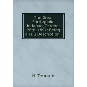 

Книга The Great Earthquake in Japan, October 28th, 1891: Being a Full Description .