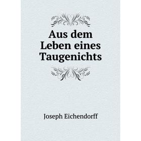 

Книга Aus dem Leben eines Taugenichts