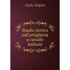 

Книга Studio storico sull'artiglieria a cavallo italiano