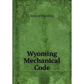 

Книга Wyoming Mechanical Code