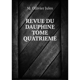 

Книга REVUE DU DAUPHINE TOME QUATRIEME