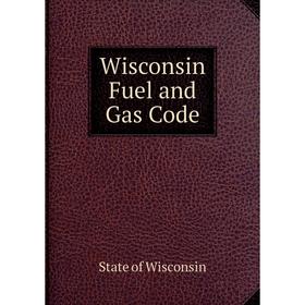 

Книга Wisconsin Fuel and Gas Code