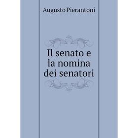 

Книга Il senato e la nomina dei senatori