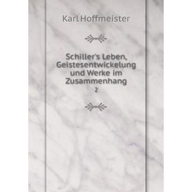

Книга Schiller's Leben, Geistesentwickelung und Werke im Zusammenhang2