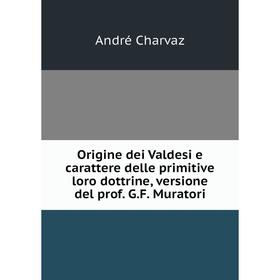 

Книга Origine dei Valdesi e carattere delle primitive loro dottrine, versione del prof GF Muratori