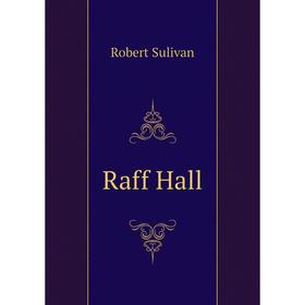 

Книга Raff Hall
