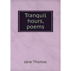 

Книга Tranquil hours, poems