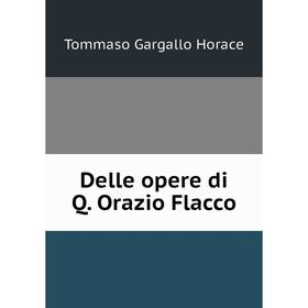 

Книга Delle opere di Q. Orazio Flacco