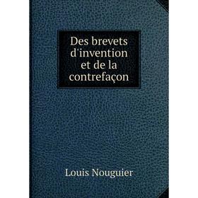 

Книга Des brevets d'invention et de la contrefaçon