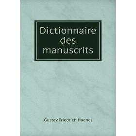 

Книга Dictionnaire des manuscrits