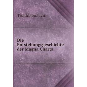 

Книга Die Entstehungsgeschichte der Magna Charta