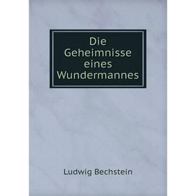 

Книга Die Geheimnisse eines Wundermannes