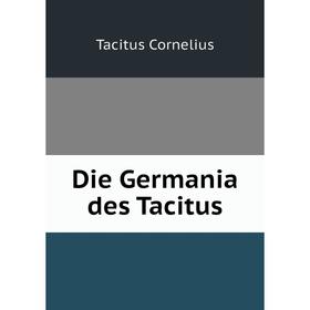 

Книга Die Germania des Tacitus