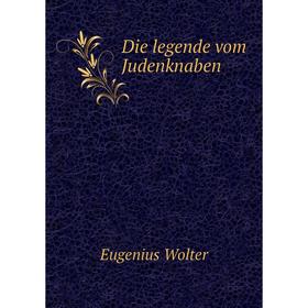 

Книга Die legende vom Judenknaben