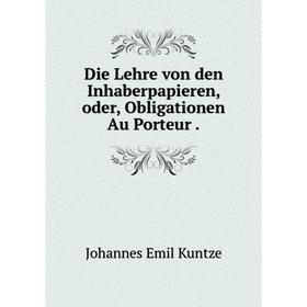 

Книга Die Lehre von den Inhaberpapieren, oder, Obligationen Au Porteur .
