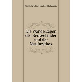

Книга Die Wandersagen der Neuseeländer und der Mauimythos