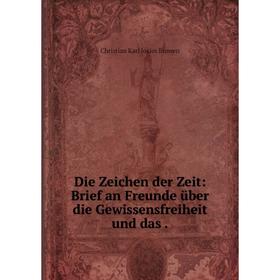 

Книга Die Zeichen der Zeit: Brief an Freunde über die Gewissensfreiheit und das .
