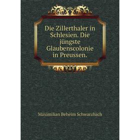 

Книга Die Zillerthaler in Schlesien. Die jüngste Glaubenscolonie in Preussen.