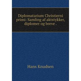 

Книга Diplomatarium Christierni primi: Samling af aktstykker, diplomer og breve .