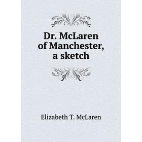 

Книга Dr. McLaren of Manchester, a sketch