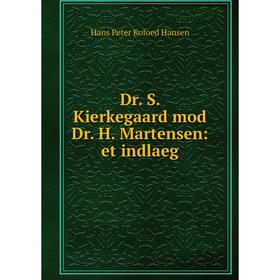 

Книга Dr. S. Kierkegaard mod Dr. H. Martensen: et indlaeg