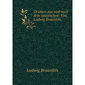 

Книга Dramen aus und nach dem spanischen: Von Ludwig Braunfels.