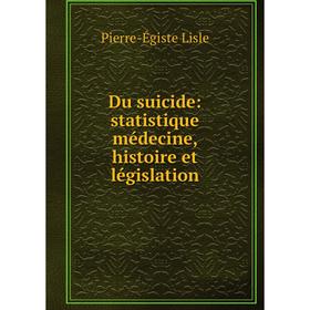 

Книга Du suicide: statistique médecine, histoire et législation