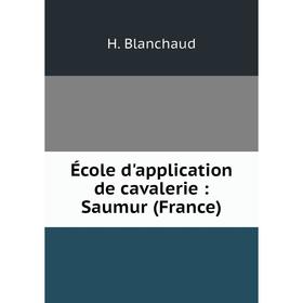 

Книга École d'application de cavalerie : Saumur (France)