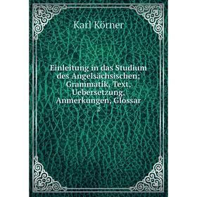 

Книга Einleitung in das Studium des Angelsächsischen; Grammatik, Text, Uebersetzung, Anmerkungen, Glossar 2